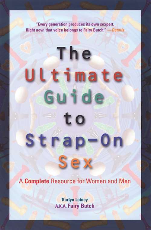 Book cover of The Ultimate Guide to Strap-On Sex: A Complete Resource for Women and Men