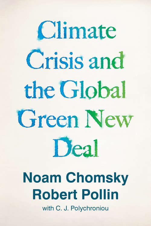 Climate Crisis and the Global Green New Deal: The Political Economy of Saving the Planet 