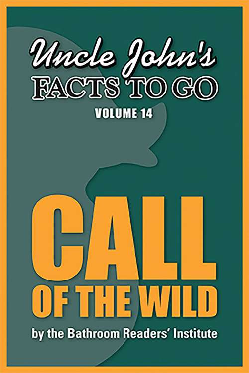 Book cover of Uncle John's Facts to Go Call of the Wild