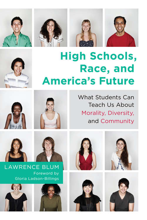 High Schools, Race, and America's Future: What Students Can Teach Us About Morality, Diversity, and Community