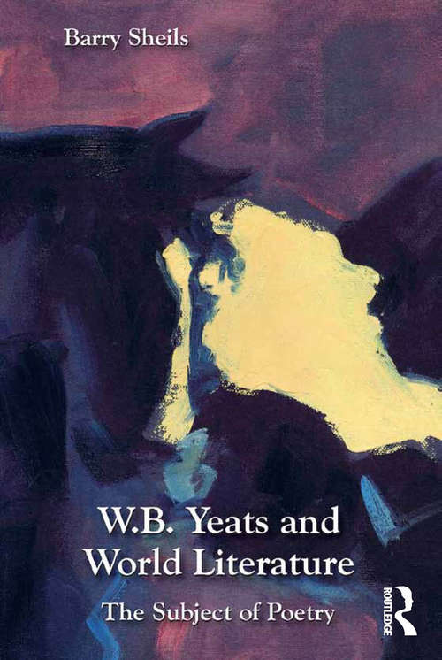 Book cover of W.B. Yeats and World Literature: The Subject of Poetry