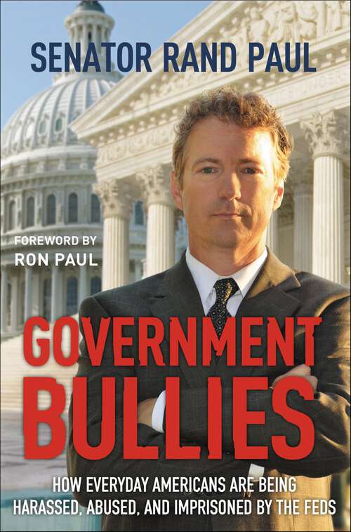 Book cover of Government Bullies: How Everyday Americans are Being Harassed, Abused, and Imprisoned by the Feds