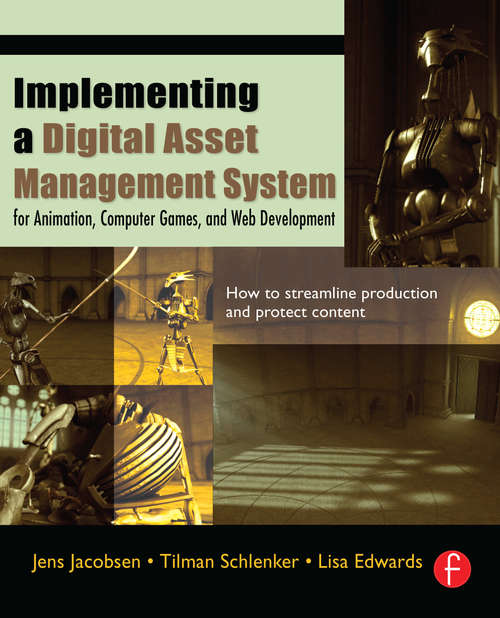 Implementing a Digital Asset Management System: For Animation, Computer Games, and Web Development
