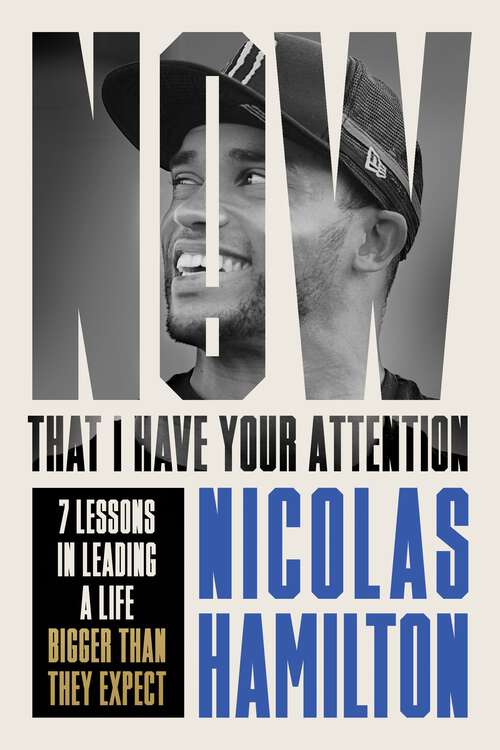 Book cover of Now That I have Your Attention: 7 Lessons in Leading a Life Bigger Than They Expect