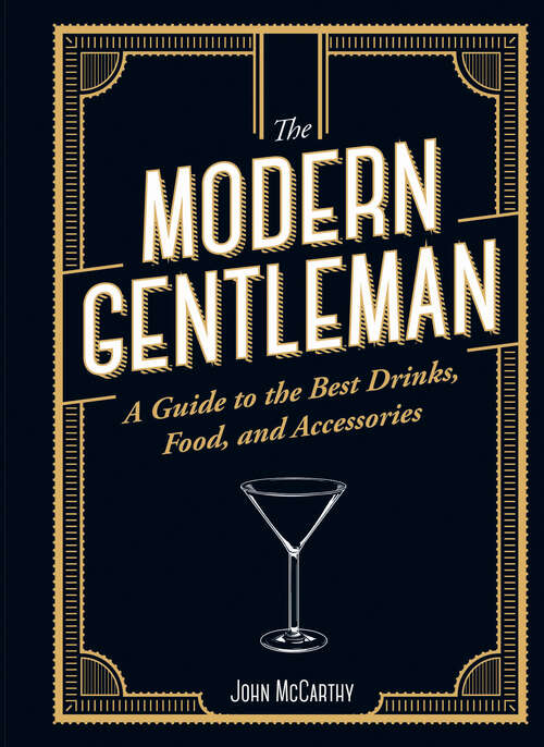 Book cover of The Modern Gentleman: The Guide to the Best Food, Drinks, and Accessories