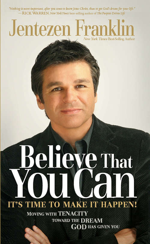 Book cover of Believe That You Can: Moving with Faith and Tenacity to the Dream God Has Given You