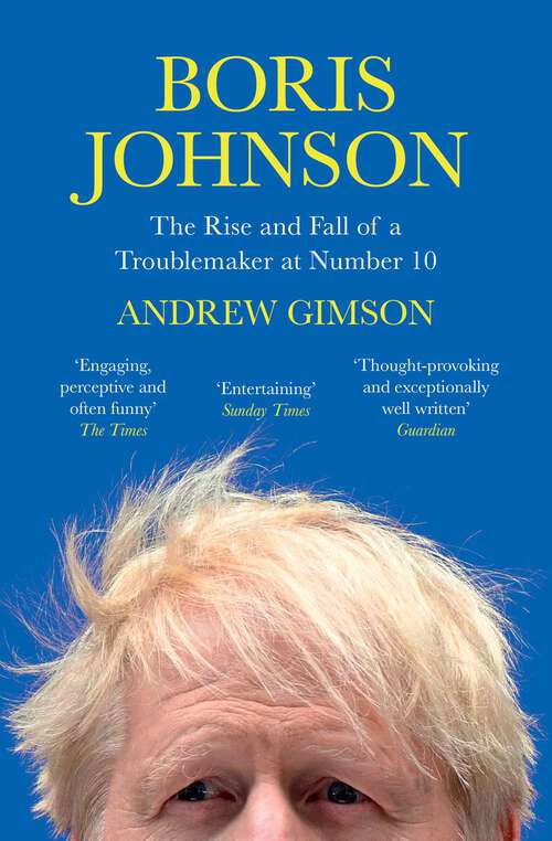 Book cover of Boris Johnson: The Rise and Fall of a Troublemaker at Number 10