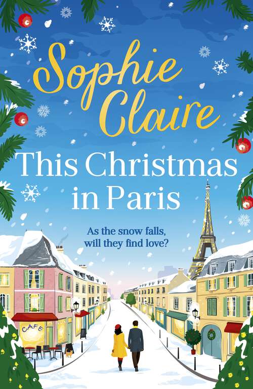 Book cover of This Christmas in Paris: A heartwarming, cosy, romantic and festive Christmas romance for 2024 - hilarious and full of love