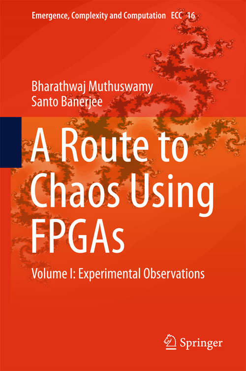 Book cover of A Route to Chaos Using FPGAs: Volume I: Experimental Observations (Emergence, Complexity and Computation #16)