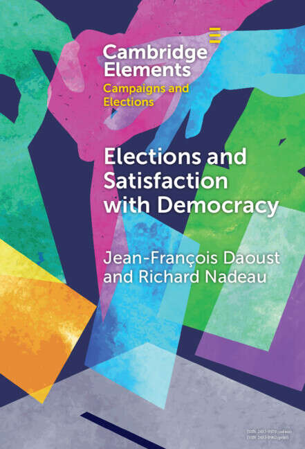 Book cover of Elements in Campaigns and Elections: Elections and Satisfaction with Democracy
