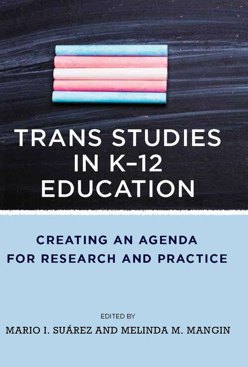 Book cover of Trans Studies in K-12 Education: Creating an Agenda for Research and Practice