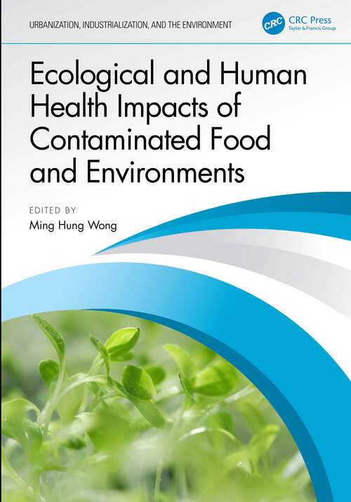 Book cover of Ecological and Human Health Impacts of Contaminated Food and Environments (1) (Urbanization, Industrialization, and the Environment)