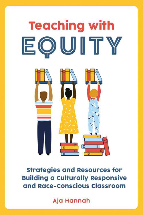 Book cover of Teaching with Equity: Strategies and Resources for Building a Culturally Responsive and Race-Conscious Classroom