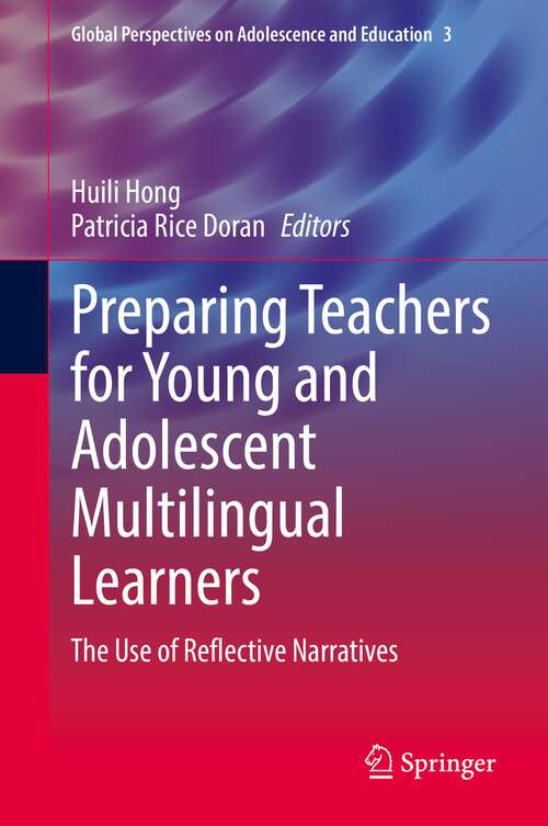 Preparing Teachers for Young and Adolescent Multilingual Learners: The Use of Reflective Narratives (Global Perspectives on Adolescence and Education #3)