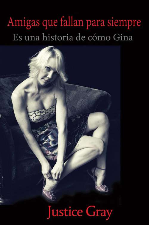 Book cover of Amigas que fallan para siempre: Es una historia de cómo Gina