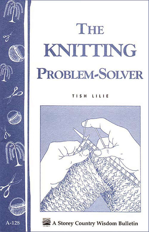 Book cover of The Knitting Problem Solver: Storey's Country Wisdom Bulletin A-128 (Storey Country Wisdom Bulletin Ser.)