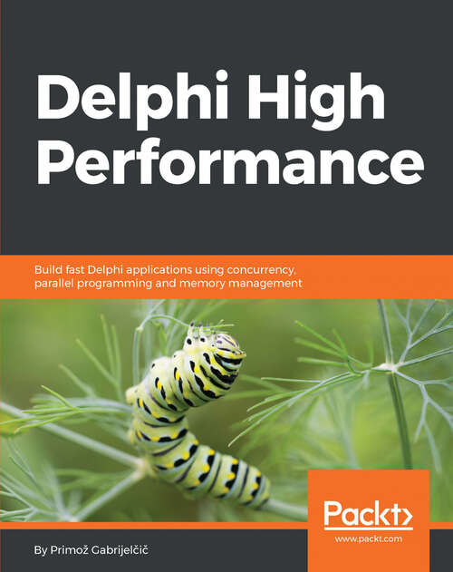 Book cover of Delphi High Performance: Build fast Delphi applications using concurrency, parallel programming and memory management
