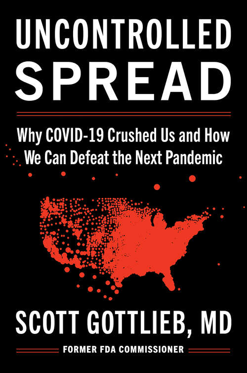 Book cover of Uncontrolled Spread: Why COVID-19 Crushed Us and How We Can Defeat the Next Pandemic
