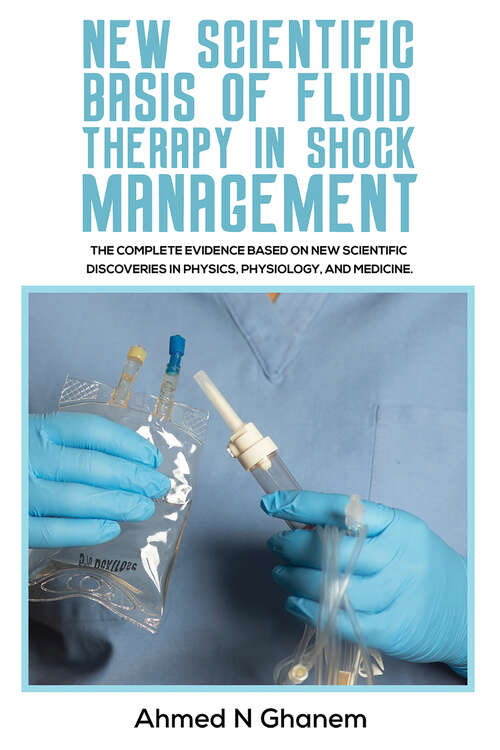 Book cover of New Scientific Basis of Fluid Therapy in Shock Management: The Complete Evidence Based On New Scientific Discoveries In Physics, Physiology, And Medicine.