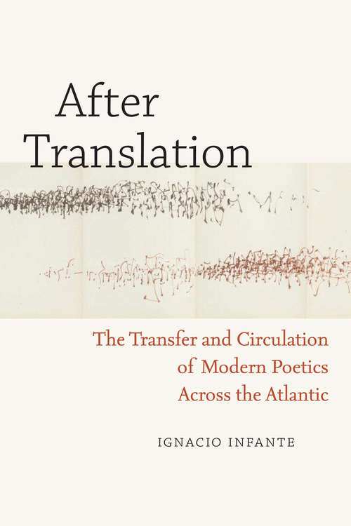 After Translation: The Transfer and Circulation of Modern Poetics Across the Atlantic