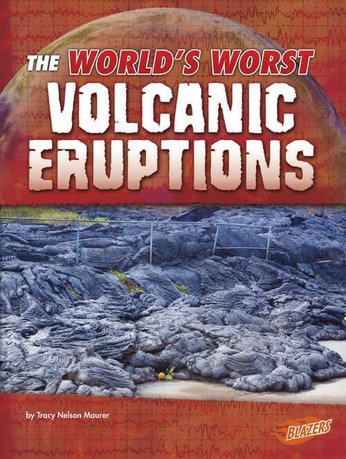 Book cover of The World’s Worst Volcanic Eruptions (World's Worst Natural Disasters Ser.)