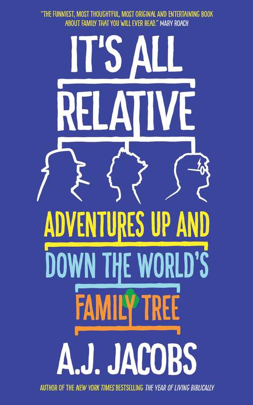Book cover of It's All Relative: Adventures Up and Down the World’s Family Tree