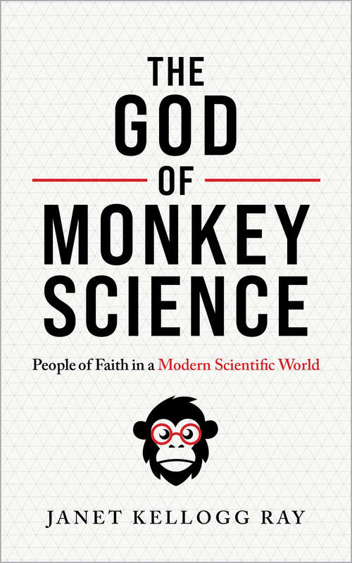 Book cover of The God of Monkey Science: People of Faith in a Modern Scientific World
