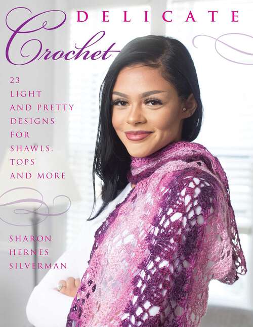 Book cover of Delicate Crochet: 23 Light and Pretty Designs for Shawls, Tops and More