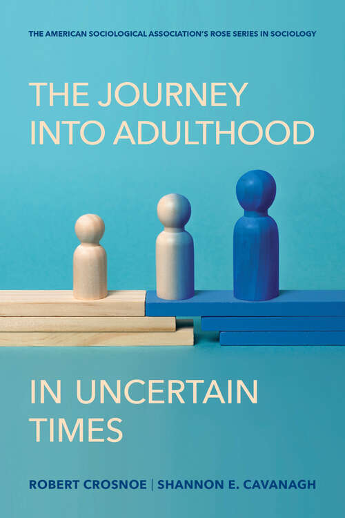 Book cover of The Journey into Adulthood in Uncertain Times (American Sociological Association's Rose Series)