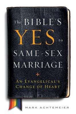 Book cover of The Bible's Yes to Same-Sex Marriage: An Evangelical's Change of Heart