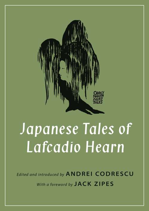 Japanese Tales of Lafcadio Hearn (Oddly Modern Fairy Tales #19)