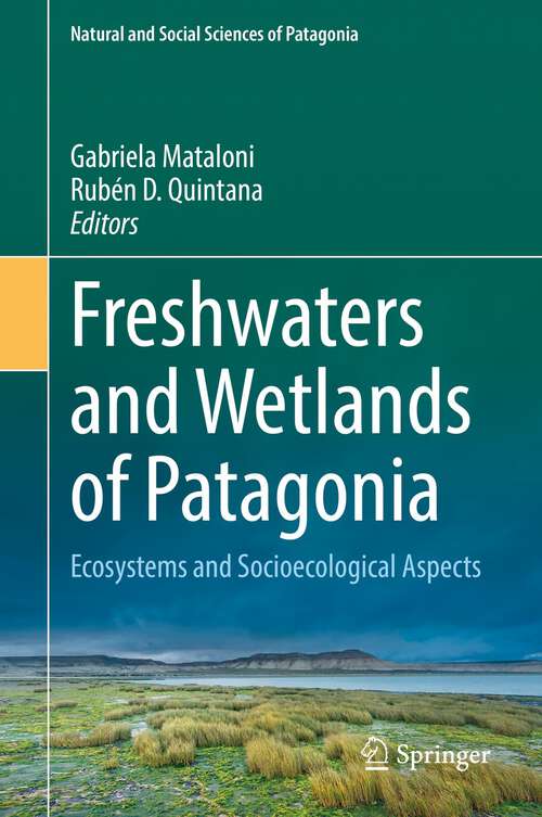 Book cover of Freshwaters and Wetlands of Patagonia: Ecosystems and Socioecological Aspects (1st ed. 2022) (Natural and Social Sciences of Patagonia)
