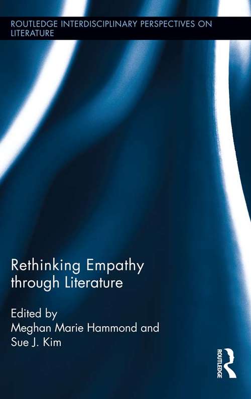 Rethinking Empathy through Literature (Routledge Interdisciplinary Perspectives on Literature)