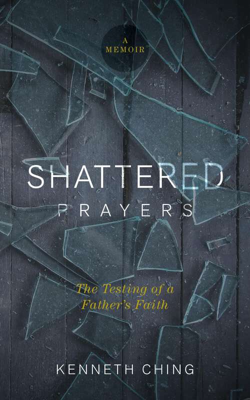 Book cover of Shattered Prayers: The Testing of a Father's Faith
