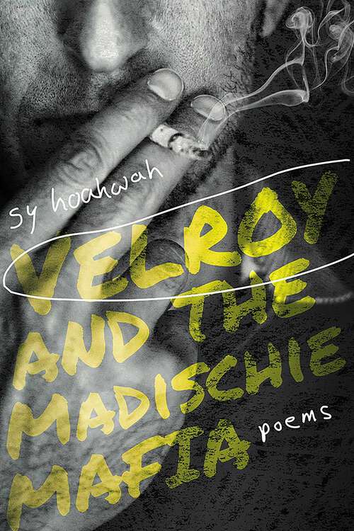 Book cover of Velroy and the Madischie Mafia: Poems