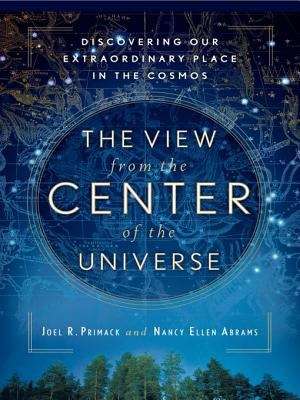 Book cover of The View From the Center of the Universe: Discovering Our Extraordinary Place in the Cosmos