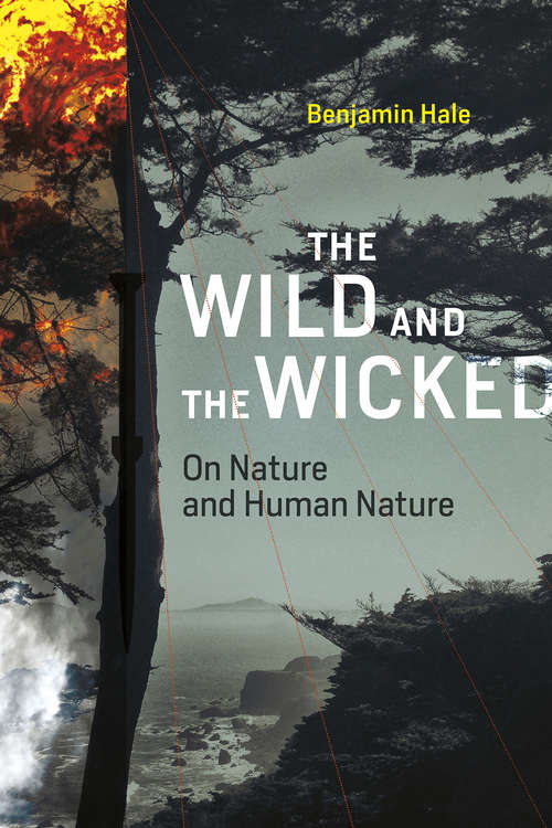 The Wild and the Wicked: On Nature and Human Nature (The\mit Press Ser.)
