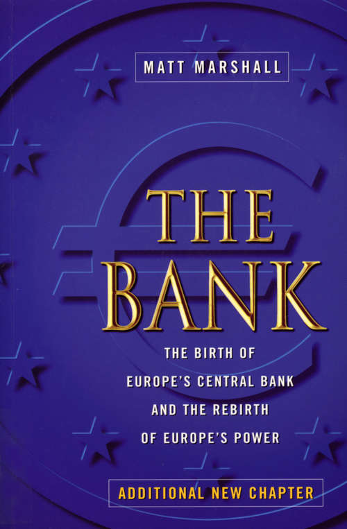 Book cover of The Bank: Birth of Europe's Central Bank & Rebirth of Europe's Power
