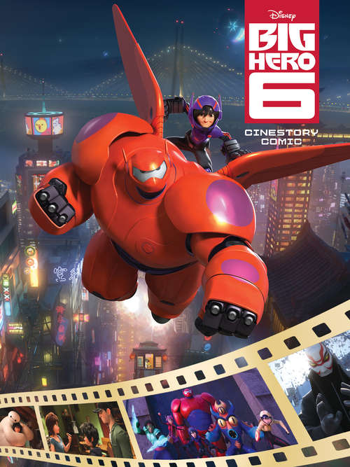 Book cover of Disney Big Hero 6 Cinestory Comic: Big Hero 6 (Little Golden Book #1)