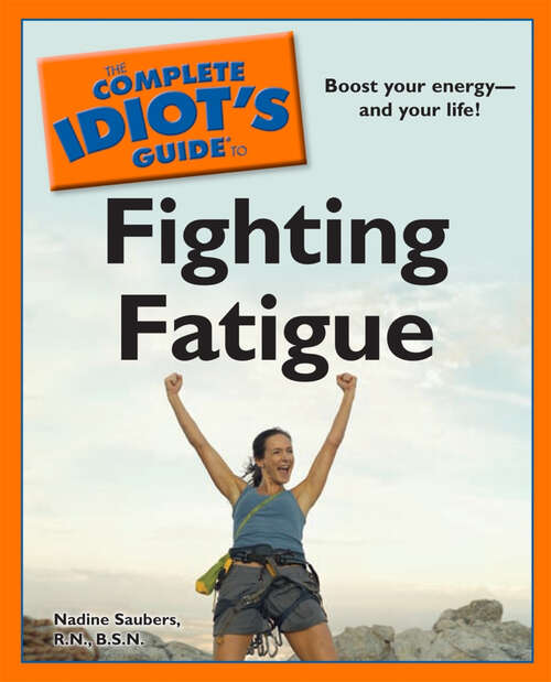Book cover of The Complete Idiot's Guide to Fighting Fatigue: Boost Your Energy—and Your Life!