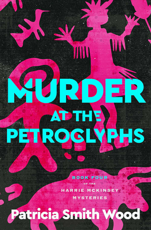 Book cover of Murder at the Petroglyphs (Harrie McKinsey Mysteries: Vol. 4)