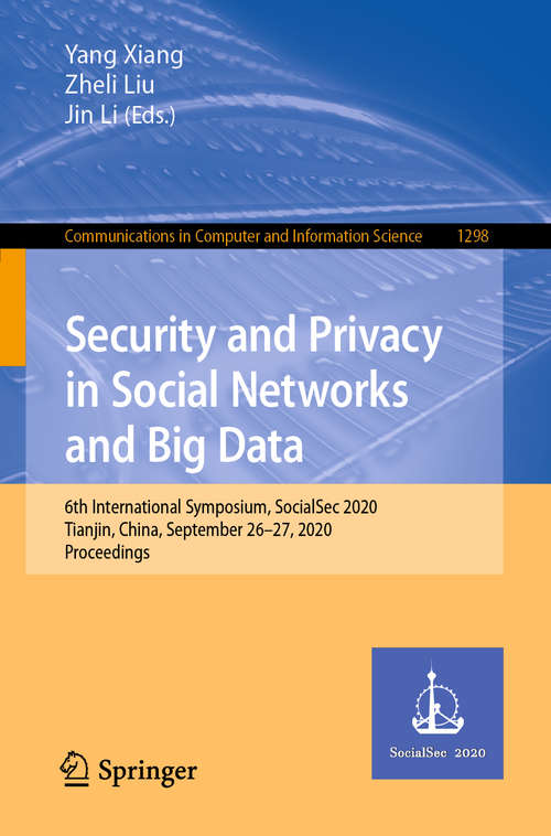 Security and Privacy in Social Networks and Big Data: 6th International Symposium, SocialSec 2020, Tianjin, China, September 26–27, 2020, Proceedings (Communications in Computer and Information Science #1298)