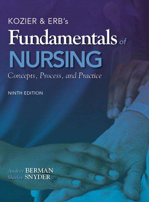 Book cover of Kozier & Erb's Fundamentals of Nursing: Concepts, Process, and Practice (9th Edition)