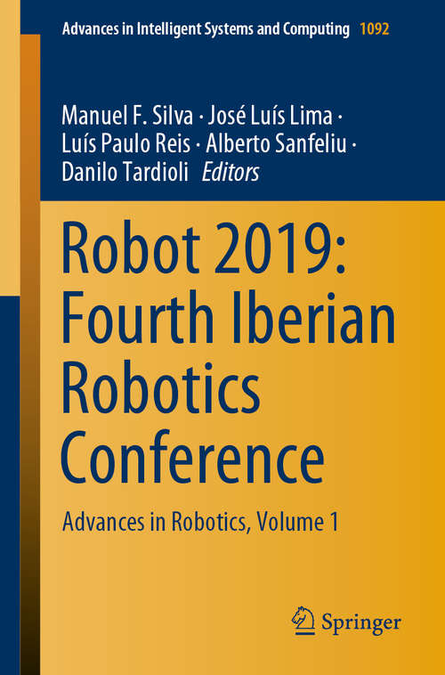 Robot 2019: Advances in Robotics, Volume 1 (Advances in Intelligent Systems and Computing #1092)