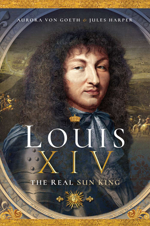 Book cover of Louis XIV: The Real Sun King