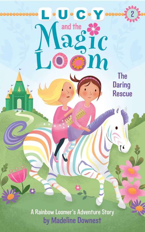 Book cover of Lucy and the Magic Loom: The Daring Rescue (A Rainbow Loomer's Adventure Story #2)
