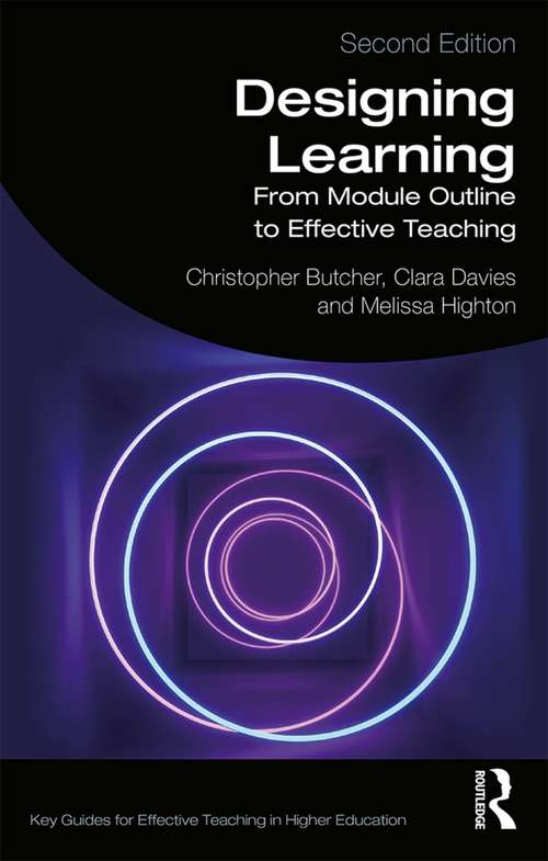 Designing Learning: From Module Outline to Effective Teaching (Key Guides for Effective Teaching in Higher Education)