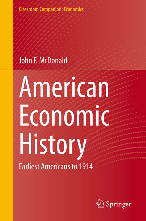 Book cover of American Economic History: Earliest Americans to 1914 (Classroom Companion: Economics)