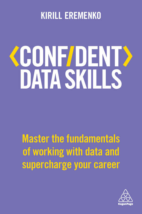 Book cover of Confident Data Skills: Master the Fundamentals of Working with Data and Supercharge Your Career (Confident Series)