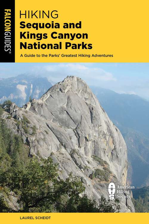 Book cover of Hiking Sequoia and Kings Canyon National Parks: A Guide to the Parks' Greatest Hiking Adventures (4th Edition)